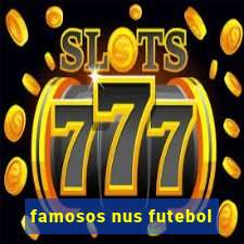 famosos nus futebol